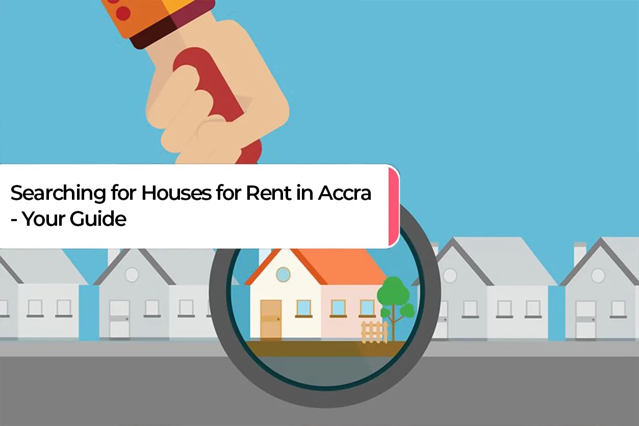 Searching for Houses for Rent in Accra – Your Guide-blog
